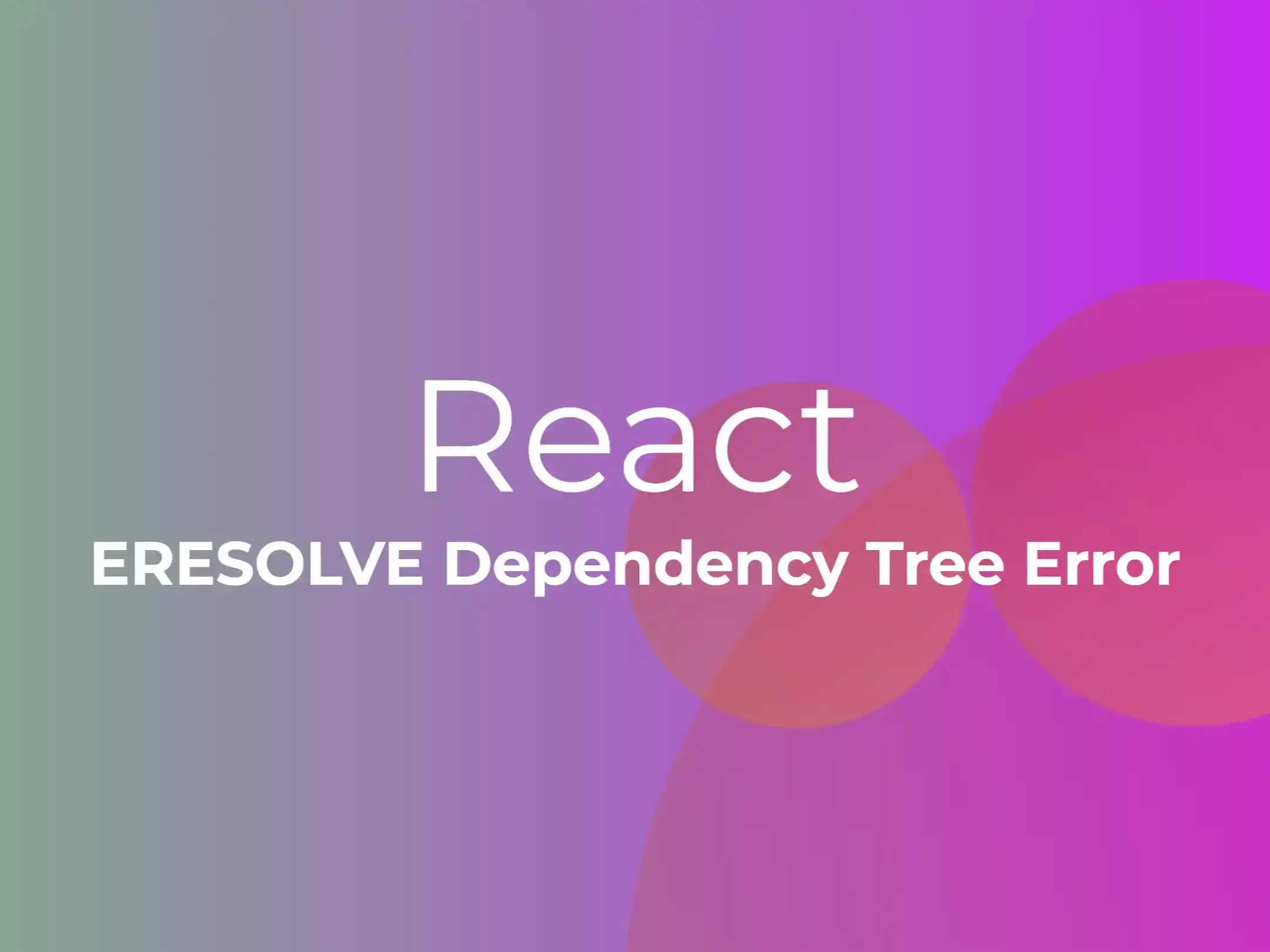 Resolving the ERESOLVE Dependency Tree Error in React