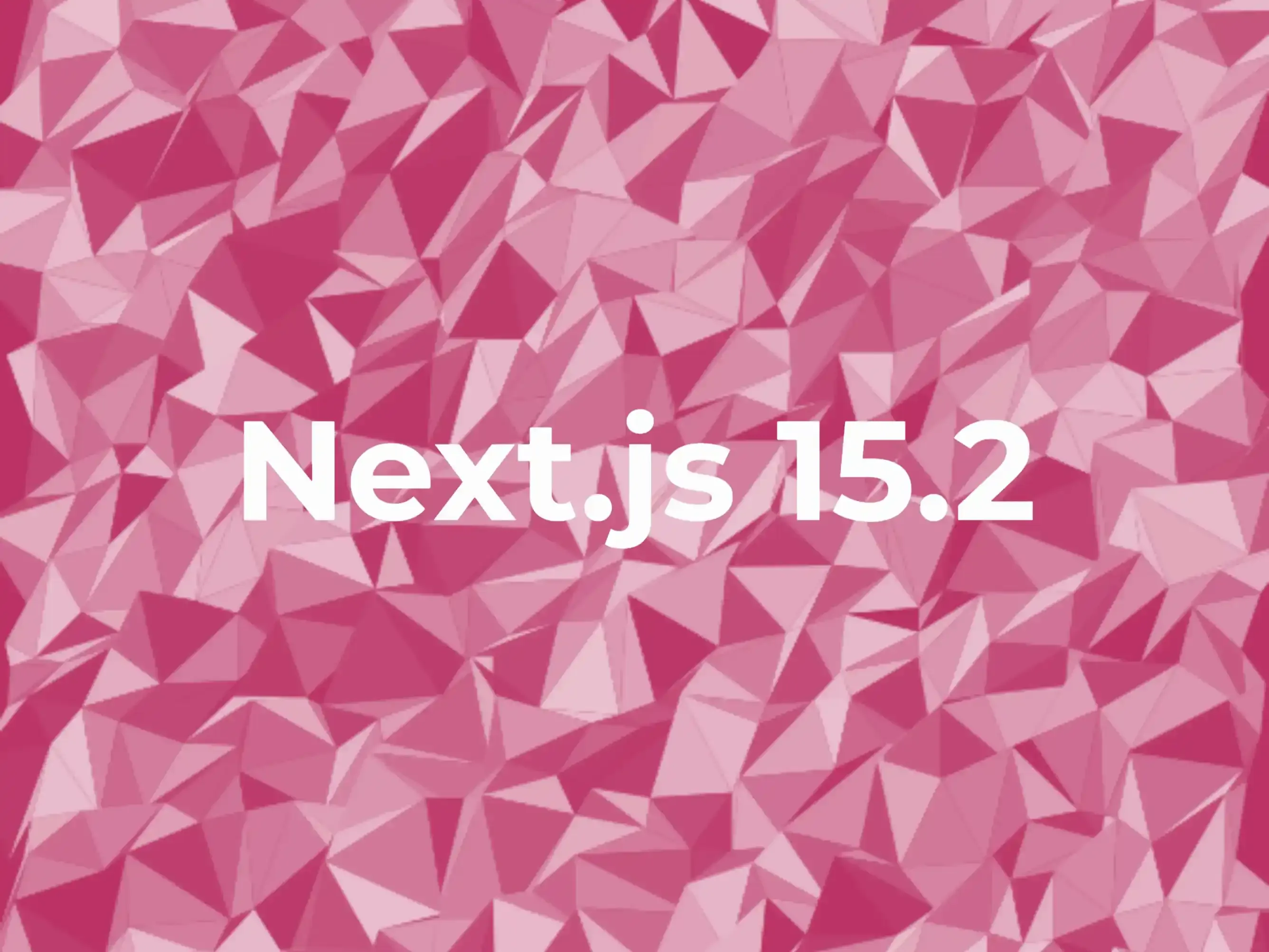 Next.js 15.2 Boosting Development Convenience and Performance